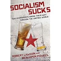 Socialism Sucks: Two Economists Drink Their Way Through the Unfree World