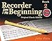 Recorder from the Beginning - Book 2: Classic Edition