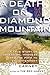 A Death on Diamond Mountain: A True Story of Obsession, Madness, and the Path to Enlightenment