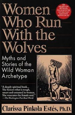 Clarissa Pinkola Estes: Women Who Run with the Wolves : Myths and Stories of the Wild Woman Archetype (Paperback); 1995 Edition Paperback – January 1, 1672