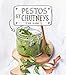 Pestos et Chutneys : A faire soi-même by 