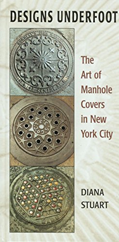 Designs underfoot : the art of manhole covers in New York City