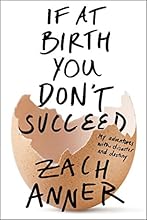 If at Birth You Don't Succeed: My Adventures with Disaster and Destiny