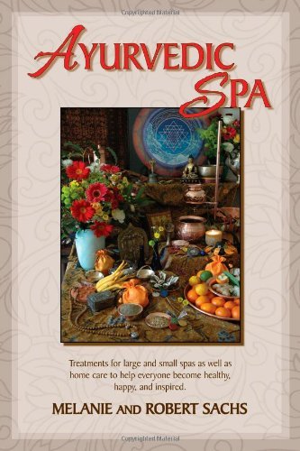 By Melanie Sachs Ayurvedic Spa: Treatments For Large And Small Spas As Well As Home Care To Help Everyone Become Heal (1st First Edition) [Paperback]