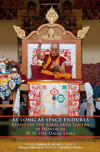 As Long As Space Endures: Essays On The Kalacakra Tantra In Honor Of H.H. The Dalai Lama
