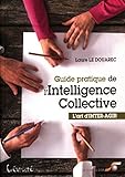 Guide pratique de l'intelligence collective : L'art d'inter-agir by 