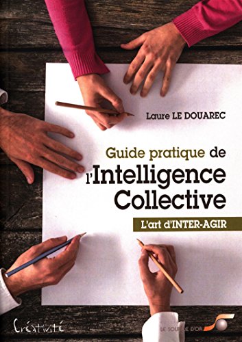 Guide pratique de l'intelligence collective