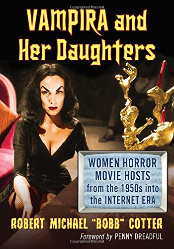 Vampira and Her Daughters: Women Horror Movie Hosts from the 1950s into the Internet Era (Best Public Service Program Host)