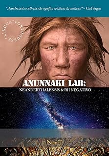 Livro ANUNNAKI LAB:: O NEANDERTHALENSIS & RH NEGATIVO