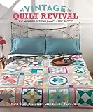 Vintage Quilt Revival: 22 Modern Designs from Classic Blocks Vintage Quilt Revival: 22 Modern Designs from Classic Blocks