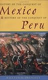 History of the Conquest of Mexico & History of the Conquest of Peru