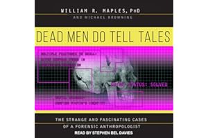 Dead Men Do Tell Tales: The Strange and Fascinating Cases of a Forensic Anthropologist