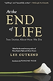 At the End of Life: True Stories About How We Die