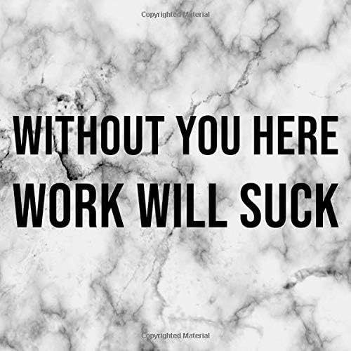 Without You Here Work Will Suck: Guest Book For Leaving Professional Career With Visitor Message Prompts And Lined Paper Interior Marble Black Design Cover