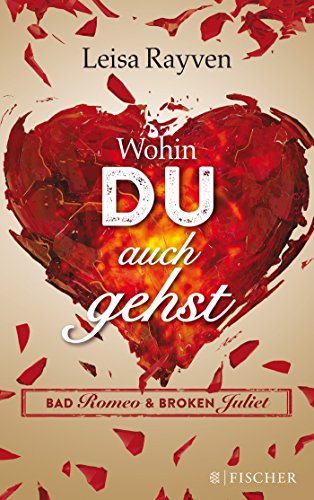 Bad Romeo und Broken Juliet 01 - Wohin du auch gehst
