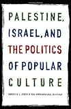 Front cover for the book Palestine, Israel, and the Politics of Popular Culture by Rebecca L. Stein