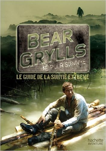 Guide de survie de Bear Grylls, by Bear Grylls Guide de survie de Bear Grylls, by Bear Grylls