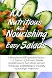 Image de 100+ Nutritious And Nourishing Easy Salads: A Recipebook Of Vegetable Salads, Fruit Salads, High Protein Salads, Salad Dressings And More Light And ..
