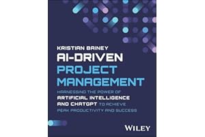 AI-Driven Project Management: Harnessing the Power of Artificial Intelligence and ChatGPT to Achieve Peak Productivity and Su