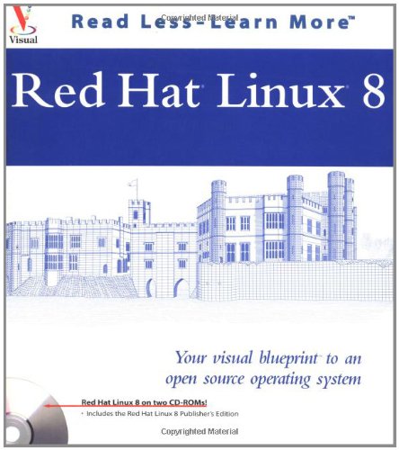 Red Hat Linux 8: Your visual blueprint to an open source operating system (Visual Read Less, Learn More) by Paul Whitehead