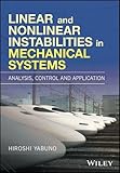 Linear and Nonlinear Instabilities in MechanicalSystems - Analysis, Control and Application