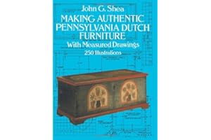 Making Authentic Pennsylvania Dutch Furniture: With Measured Drawings (Dover Woodworking)