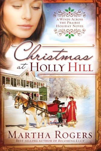 Christmas at Holly Hill (Winds Across the Prairie) by Martha Rogers
