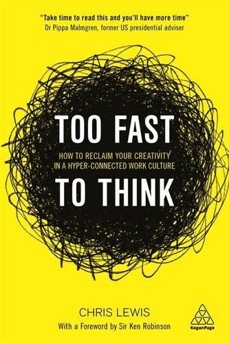 "Too Fast to Think - How to Reclaim Your Creativity in a Hyper-connected Work Culture" av Chris Lewis