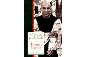 Search for Solitude, A: Pursuing the Monk's True Life, The Journals of Thomas Merton, Volume 3: 1952-1960 – Reconciling the D