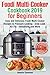 Foodi Multi-Cooker Cookbook 2019 for Beginners: Easy and Delicious Foodi Multi-Cooker Recipes to Pressure Cooking - Slow Cook - Air Fry - Dehydrate, and More