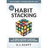 Habit Stacking: 127 Small Changes to Improve Your Health, Wealth, and Happiness