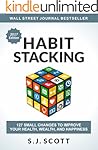 Habit Stacking: 127 Small Changes to Improve Your Health, Wealth, and Happiness