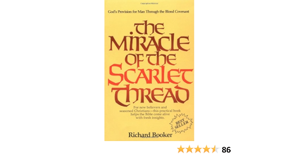 The Miracle Of The Scarlet Thread Booker Richard 9780914903260 Amazon Com Books