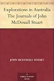 Explorations in Australia The Journals of John McDouall Stuart by 