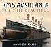 RMS Aquitania: The Ship Beautiful