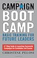 Campaign Boot Camp: Basic Training for Future Leaders (Campaign Boot Camp: Basic Training for Candidates, Staffers,)