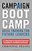 Campaign Boot Camp: Basic Training for Future Leaders (Campaign Boot Camp: Basic Training for Candidates, Staffers,) - Book by Christine Pelosi