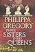 Three Sisters, Three Queens (The Plantagenet and Tudor Novels)