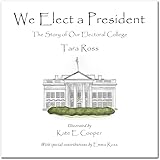 We Elect a President: The Story of Our Electoral College