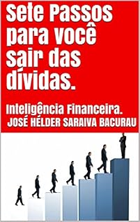 Livro Sete passos para você sair das dívidas.: Inteligência Financeira.