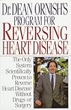 Dr. Dean Ornish's Program for Reversing Heart Disease: The Only System Scientifically Proven to Reverse Heart Disease Without Drugs or Surgery by Dean Ornish (1990-09-30)