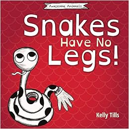 Snakes Have No Legs by Kelly Tills