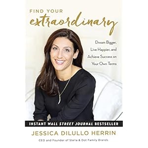 Find Your Extraordinary: Dream Bigger, Live Happier, and Achieve Success on Your Own Terms