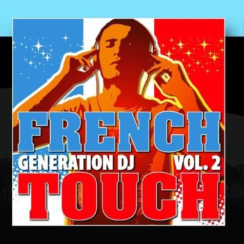Generation DJ - French Touch DJs Vol. 2 - Zortam Music