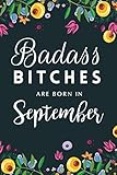 Badass Bitches Are Born In September: Blank Lined Journal, Funny Birthday Gift for Best Friends by Myraki Studio