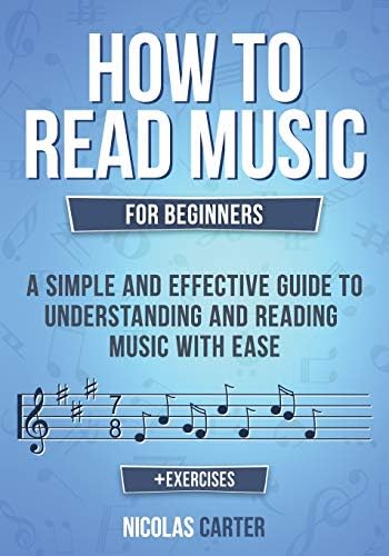 How To Read Music: For Beginners - A Simple and Effective Guide to