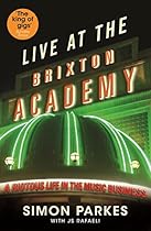 Live At the Brixton Academy: A riotous life in the music business