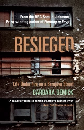 Besieged: Life Under Fire on a Sarajevo Street by Barbara Demick (2012-04-05)