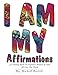 I AM MY Affirmations: A Coloring Book To Empower Women & Girls All Over The World by 