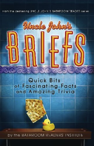 Download Uncle John's Briefs: Quick Bits of Fascinating Facts and Amazing Trivia (Uncle John's Bathroom Reader) Download Uncle John's Briefs: Quick Bits of Fascinating Facts and Amazing Trivia (Uncle John's Bathroom Reader)